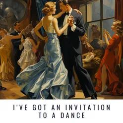 I've Got an Invitation to a Dance