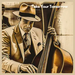 Take Your Tomorrow