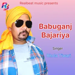 Babuganj Bajariya (Bhojpuri)