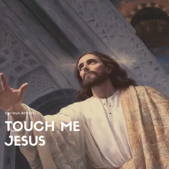 Touch Me Jesus