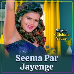 Seema Par Jayenge