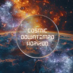 Cosmic Downtempo Horizon