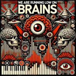 We are running low on Brains Vol. 1