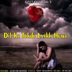 Dil Ke Tukhde Lankh Huwe