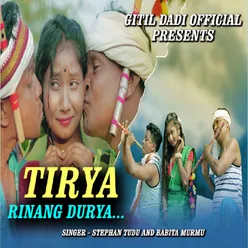 Tirya Rinang Durya ( Santali Song )