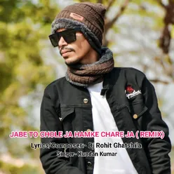 Jabe To Chole Ja Hamke Chare Ja (Remix)