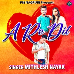 A Re Dil ( Nagpuri Song )