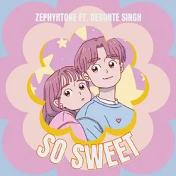 So Sweet ft. Devonte Singh