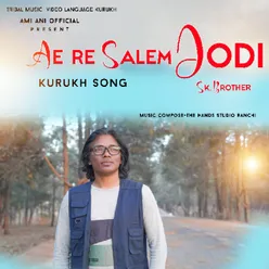 AE RE SALEM JODI (Kurukh Song)