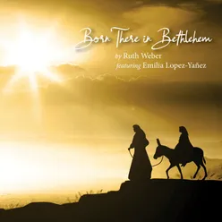 Born There in Bethlehem (feat. Emilia Lopez-Yañez)