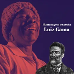 Homenagem a Luiz Gama - o Poeta da Carapinha