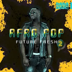 Afro Pop - Future Fresh 2