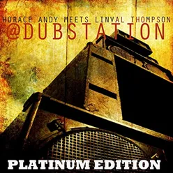 Horace Andy Meets Linval Thompson @ Dub Station Platinum Edition