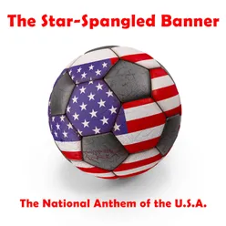 The Star-Spangled Banner (The National Anthem of the U.S.A.)