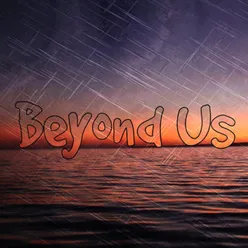 Beyond Us 2022 Remaster