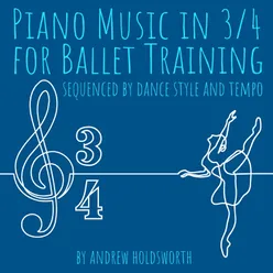 Piano Music in 3/4 for Ballet Training - Sequenced by Dance Style and Tempo