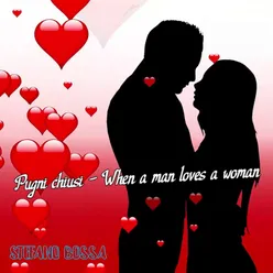 Pugni Chiusi / When a Man Loves a Woman Medley