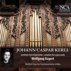 Johann Caspar Kerll - Sämtliche freie Orgelwerke