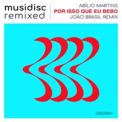 Musidisc Remixed: Por Isso Que Eu Bebo João Brasil Remix
