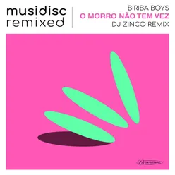 Musidisc Remixed: O Morro Não Tem Vez DJ Zinco Remix