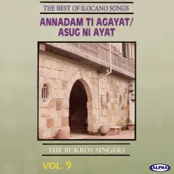 The Best of Ilocano Songs, Vol. 9 (Annadam Ti Agayat / Asug Ni Ayat)