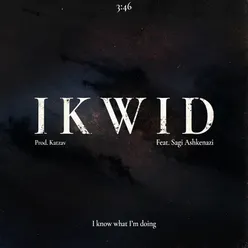 IKWID (I Know What I'm Doing)