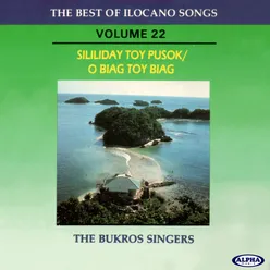 The Best of Ilocano Songs, Vol. 22 (Sililiday Toy Pusok / O Biag Toy Biag)