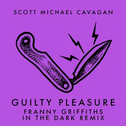 Guilty Pleasure Franny Griffiths in the Dark Remix