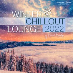 Winter Chillout Lounge 2022 - Smooth Lounge Sounds for the Cold Season