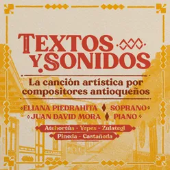 Textos y Sonidos - La Canción Artística por Compositores Antioqueños
