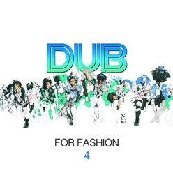 Dub for Fashion 4