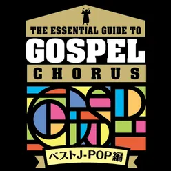 The Essential Guide to Gospel Chorus - J-Pop Best-