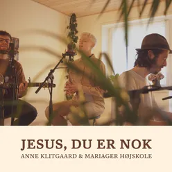 Jesus, Du er nok Live