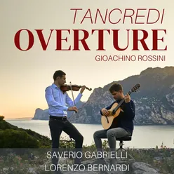 Rossini: Tancredi: Ouverture (Arr. for Violin and Guitar by Saverio Gabrielli & Lorenzo Bernardi)