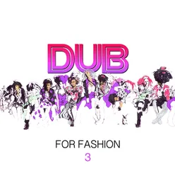 Dub for Fashion 3