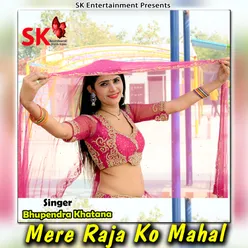 Mere Raja Ko Mahal