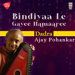 Bindiyaa Le Gayee Hamaaree - Dadra - Raga Shivranjani - Tala Dadra