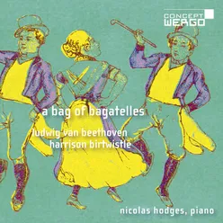 Ludwig van Beethoven | Harrison Birtwistle: A Bag of Bagatelles