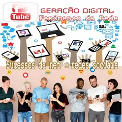 Geração Digital - Fenómenos da Rede (Sucessos da Net @redes Sociais)