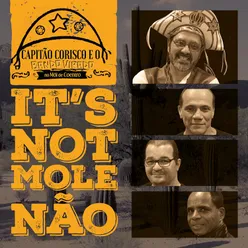 It's Not Mole Não