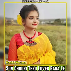 Sun Chhori Tero Lover Bana Le