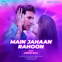 Main Jahaan Rahoon (From "Namastey London") Remix