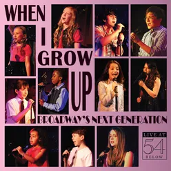 When I Grow Up: Broadway's Next Generation - Live at 54 Below