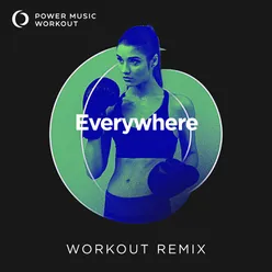 Everywhere Extended Workout Remix 128 BPM
