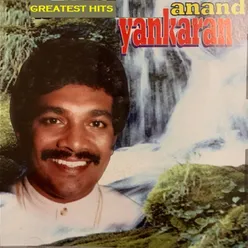 Anand Yankaran Greatest Hits
