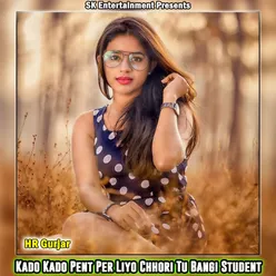 Kado Kado Pent Per Liyo Chhori Tu Bangi Student