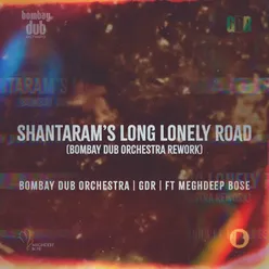 Shantaram's Long Lonely Road (Bombay Dub Orchestra's Rework)