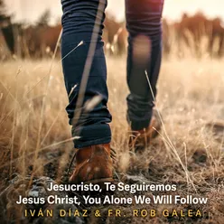 Jesucristo, Te Seguiremos Bilingual Version