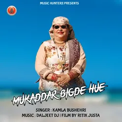 Mukaddar Bigde Hue