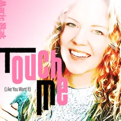 Touch Me (Like You Want It)